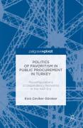 Cover of Politics of Favoritism in Public Procurement in Turkey: Reconfigurations of Dependency Networks in the Akp Era