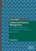 Cover of Intellectual Property Management: Interdisciplinary Knowledge for Business Decision-Making