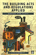 Cover of The Building Acts and Regulations Applied: Houses and Flats