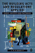 Cover of The Building Acts and Regulations Applied: Shops, Offices and Factories