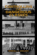 Cover of Controlling the Dangerous Classes: a Critical Introduction to the History of Criminal Justice