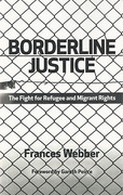 Cover of Borderline Justice: The Fight for Refugee and Migrant Rights