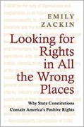 Cover of Looking for Rights in All the Wrong Places: Why State Constitutions Contain? America's Positive Rights