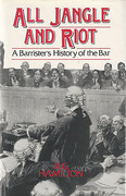 Cover of All Jangle and Riot: A Barristers's History of the Bar