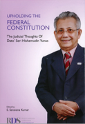 Cover of Upholding The Federal Constitution: The Judicial Thoughts Of Dato&#8217; Seri Hishamudin Yunus