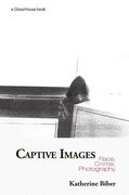 Cover of Captive Images: Race, Crime, Photography