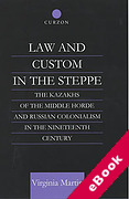Cover of Law and Custom in the Steppe: The Kazakhs of the Middle Horde and Russian Colonialism in the Nineteenth Centur (eBook)