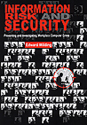 Cover of Information Risk and Security: Preventing and Investigating Workplace Computer Crime