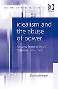 Cover of Idealism and the Abuse of Power: Lessons from China's Cultural Revolution
