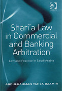 Cover of Shari'a Law in Commercial and Banking Arbitration: Law and Practice in Saudi Arabia