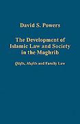 Cover of The Development of Islamic Law and Society in the Maghrib: Qadis, Muftis and Family Law