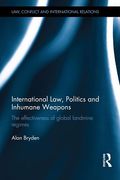 Cover of International Law and Inhumane Weapons: The Politics of Landmine Regimes