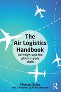 Cover of The Air Logistics Handbook: Air Freight and the Global Supply Chain