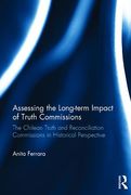Cover of Assessing the Long-Term Impact of Truth Commissions: The Chilean Truth and Reconciliation Commission in Historical Perspective