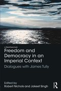 Cover of Freedom and Democracy in an Imperial Context: Dialogues with James Tully
