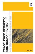 Cover of Trade, Food Security, and Human Rights: The Rules for International Trade in Agricultural Products and the Evolving World Food Crisis