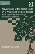 Cover of Governance of the Illegal Trade in e-Waste and Tropical Timber: Case Studies on Transnational Environmental Crime