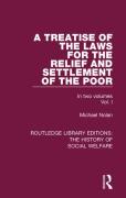 Cover of A Treatise of the Laws for the Relief and Settlement of the Poor: Volume I