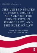 Cover of The United States Supreme Court's Assault on the Constitution, Democracy, and the Rule of Law