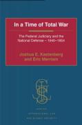 Cover of In a Time of Total War: The Federal Judiciary and the National Defense - 1940-1954
