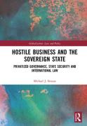 Cover of Hostile Business and the Sovereign State: Privatized Governance, State Security and International Law
