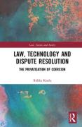 Cover of Law, Technology and Dispute Resolution: The Privatisation of Coercion