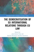 Cover of The Democratisation of EU International Relations Through EU Law