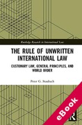 Cover of The Rule of Unwritten International Law: Customary Law, General Principles, and World Order (eBook)