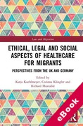 Cover of Ethical, Legal and Social Aspects of Healthcare for Migrants: Perspectives from the UK and Germany (eBook)