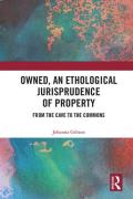 Cover of Owned, An Ethological Jurisprudence of Property: From the Cave to the Commons