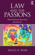 Cover of Law and the Passions: Why Emotion Matters for Justice