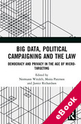 Cover of Big Data, Political Campaigning and the Law: Democracy and Privacy in the Age of Micro-Targeting (eBook)