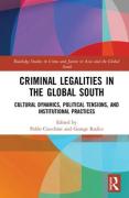 Cover of Criminal Legalities in the Global South: Cultural Dynamics, Political Tensions, and Institutional Practices