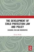 Cover of The Development of Child Protection Law and Policy: Children, Risk and Modernities