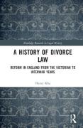 Cover of A History of Divorce Law: Reform in England from the Victorian to Interwar Years