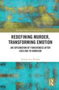 Cover of Redefining Murder, Transforming Emotion: An Exploration of Forgiveness after Loss Due to Homicide