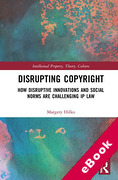 Cover of Disrupting Copyright: How Disruptive Innovations and Social Norms are Challenging IP Law (eBook)