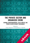 Cover of The Private Sector and Organized Crime: Criminal Entrepreneurship, Illicit Profits, and Private Sector Security Governance (eBook)