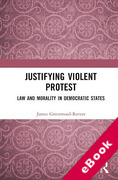 Cover of Justifying Violent Protest: Law and Morality in Democratic States (eBook)