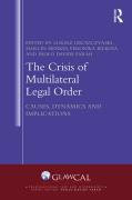 Cover of The Crisis of Multilateral Legal Order: Causes, Dynamics and Consequences