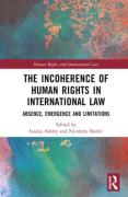 Cover of The Incoherence of Human Rights in International Law: Absence, Emergence and Limitations