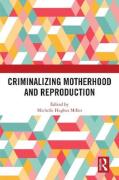 Cover of Criminalizing Motherhood and Reproduction