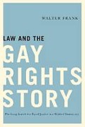 Cover of Law and the Gay Rights Story: The Long Search for Equal Justice in a Divided Democracy