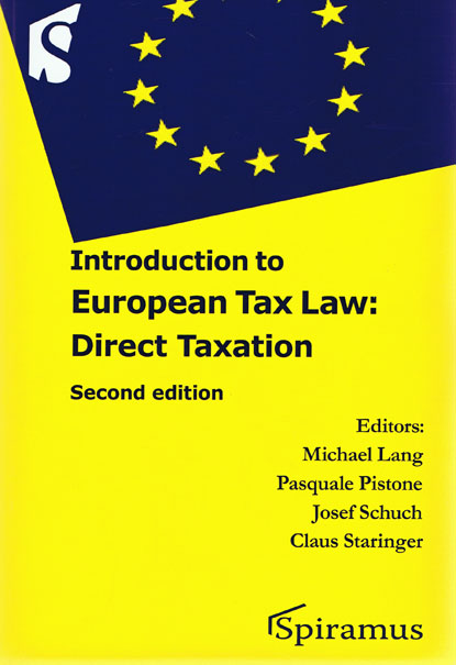 Introduction to European Tax Law: Direct Taxation (Third Edition) Michael Lang, Pasquale Pistone, Josef Schuch and Claus Staringer