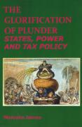 Cover of The Glorification of Plunder: States, Power and Tax Policy