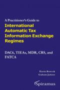 Cover of A Practitioner's Guide to International Tax Information Exchange Regimes: DAC6, TIEAs, MDR, CRS, and FATCA