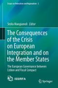 Cover of The Consequences of the Crisis on European Integration and on the Member States: The European Governance Between Lisbon and Fiscal Compact