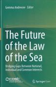 Cover of The Future of the Law of the Sea: Bridging Gaps Between National, Individual and Common Interests