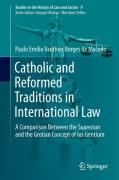 Cover of Catholic and Reformed Traditions in International Law: A Comparison Between the Suarezian and the Grotian Concept of Ius Gentium