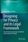 Cover of Designing for Privacy and its Legal Framework: Data Protection by Design and Default for the Internet of Things